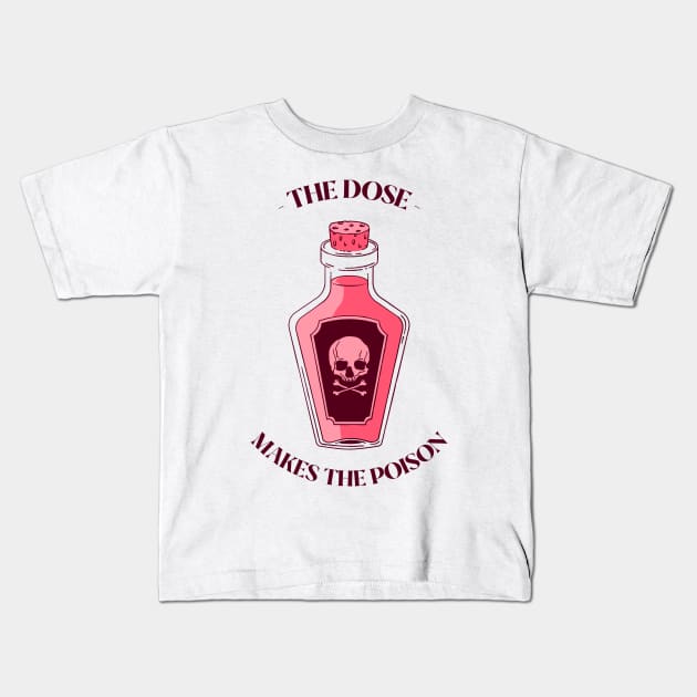 the dose makes the poison Kids T-Shirt by hunnydoll